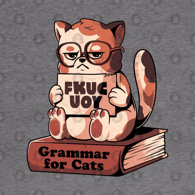 Grammar for Cats - Funny Grumpy Sarcasm Cat Gift by eduely